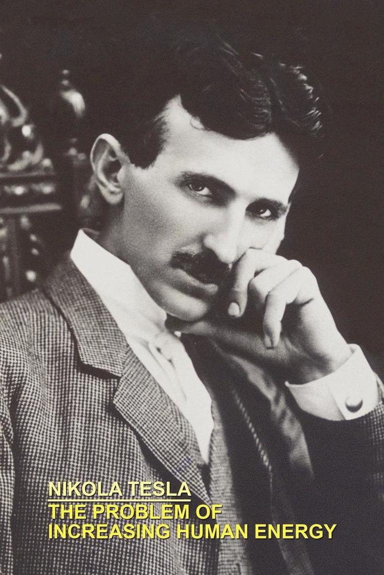 Nikola, Tesla, Nikola Tesla - Problem of Increasing Human Energy with Special References to the Harnessing of the Sun's Energy, Häftad