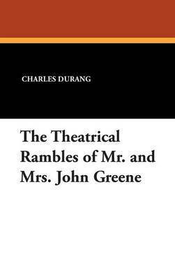 The Theatrical Rambles of Mr. and Mrs. John Greene 1