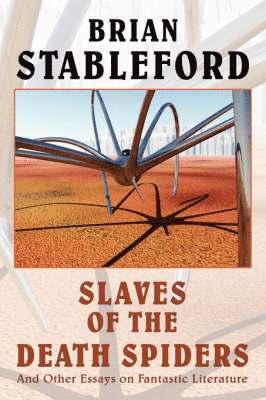 Brian, Stableford - Slaves of the Death Spiders and Other Essays on Fantastic Literature, Inbunden