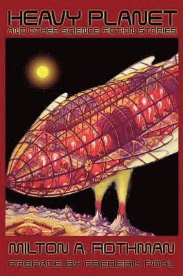 Milton A. Rothman, Darrell Schweitzer - Heavy Planet and Other Science Fiction Stories, Häftad