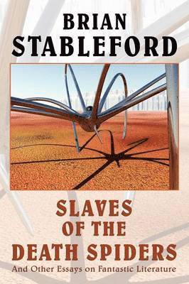 Brian, Stableford - Slaves of the Death Spiders and Other Essays on Fantastic Literature, Häftad
