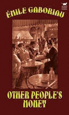 Emile Gaboriau - Other People's Money, Inbunden