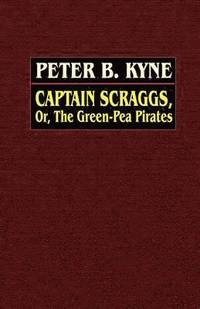 bokomslag Captain Scraggs; or, The Green-Pea Pirates