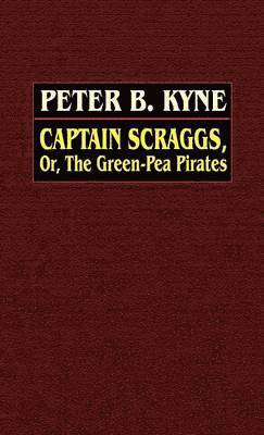 bokomslag Captain Scraggs; or, The Green-Pea Pirates