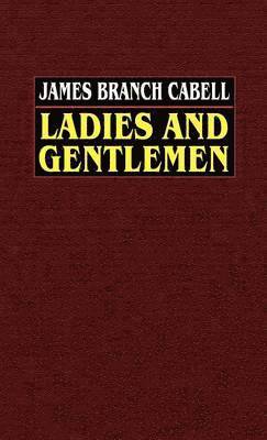 James Branch Cabell - Ladies and Gentlemen, Inbunden
