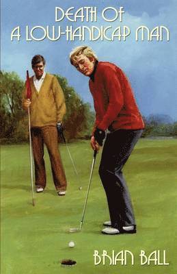 Brian Ball - Death of a Low-handicap Man, Häftad