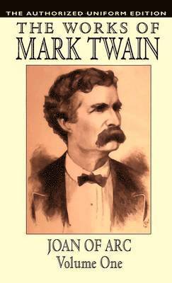 Samuel Clemens, Mark Twain - Joan of Arc, vol. 1: The Authorized Uniform Edition, Inbunden