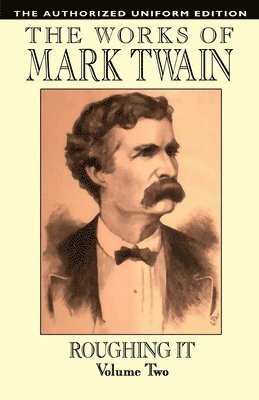 Mark Twain, Samuel Clemens - Roughing It, Vol. 2: The Authorized Uniform Edition, Häftad