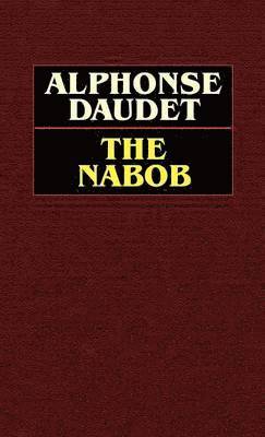 Alphonse Daudet - Nabob, Inbunden