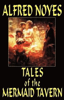 Alfred Noyes - Tales of the Mermaid Tavern, Häftad