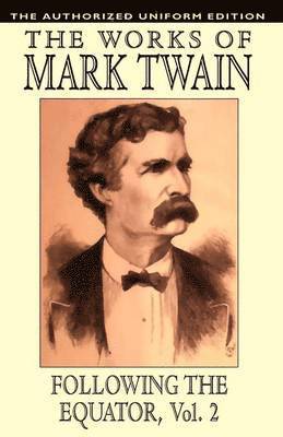 Mark Twain, Samuel Clemens - Following the Equator, Vol.2, Häftad
