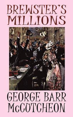 George Barr McCutcheon - Brewster's Millions, Inbunden