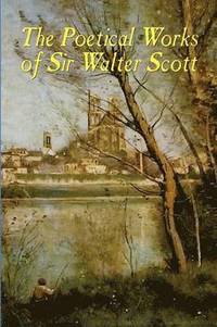 bokomslag Poetical Works of Sir Walter Scott