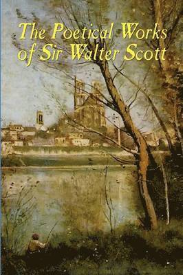 bokomslag The Poetical Works of Sir Walter Scott