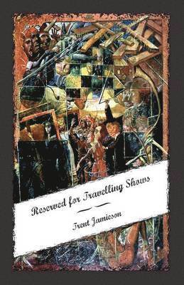 Trent Jamieson - Reserved for Travelling Shows, Häftad