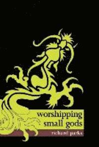 Richard Parks - Worshipping Small Gods, Inbunden