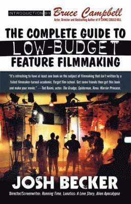 Josh Becker - Complete Guide to Low-Budget Feature Filmmaking, Häftad