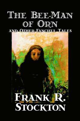Bee-Man of Orn and Other Fanciful Tales