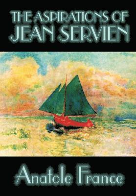 Anatole France - Aspirations of Jean Servien, Inbunden