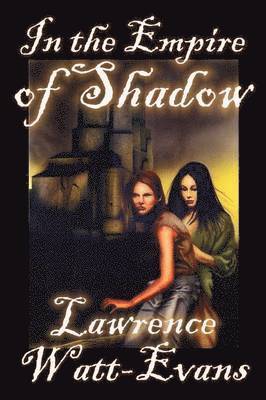 Lawrence Watt-Evans - In the Empire of Shadow, Häftad