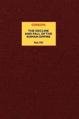 Edward Gibbon, J. B. Bury - Decline and Fall of the Roman Empire (vol. 7), Häftad