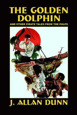 The Golden Dolphin and Other Pirate Tales from the Pulps 1
