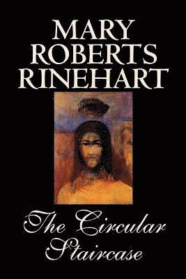 The Circular Staircase by Mary Roberts Rinehart, Fiction, Classics, Mystery & Detective 1