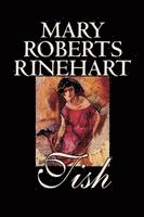 Mary Roberts Rinehart - Tish by Mary Roberts Rinehart, Fiction, Häftad