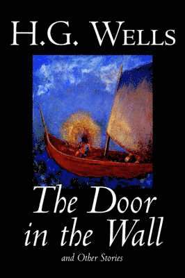 H. G. Wells, H G Wells - Door in the Wall and Other Stories, Inbunden