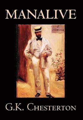 G. K. Chesterton, G K Chesterton - Manalive, Inbunden