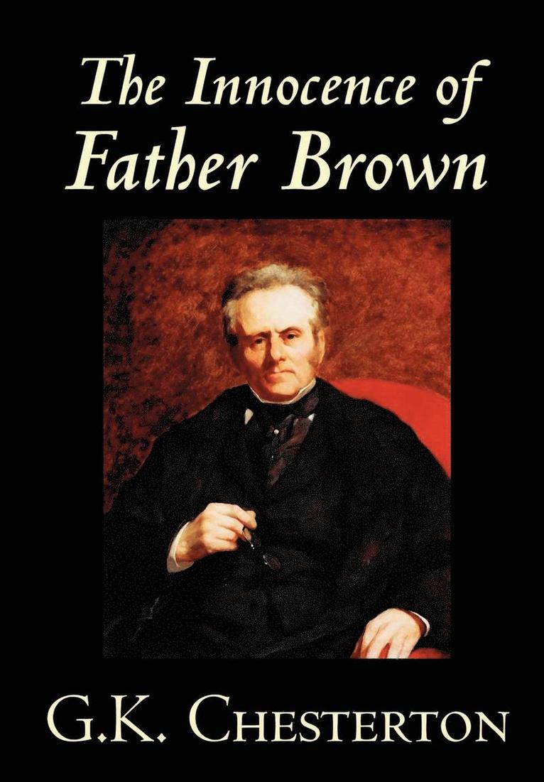 G. K. Chesterton, G K Chesterton - Innocence of Father Brown, Inbunden