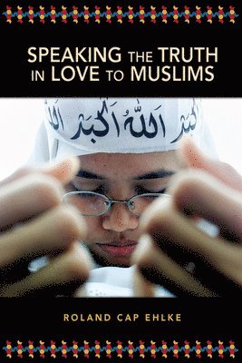 Speaking The Truth In Love To Muslims 1