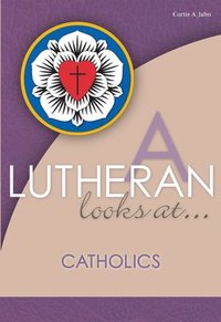 bokomslag A Lutheran Looks At Catholics