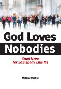 bokomslag God Loves Nobodies