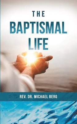 bokomslag The Baptismal Life