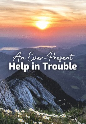 Wels Christian Aid and Relief - An Ever-Present Help in Trouble, Häftad