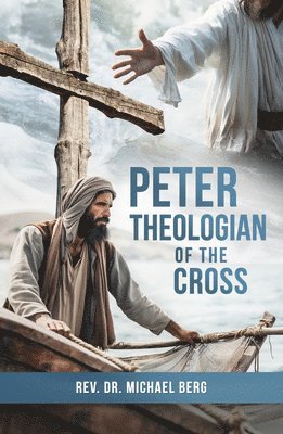 Michael Berg - Peter, Theologian of the Cross, Häftad