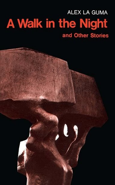 Alex La Guma - Walk in the Night and Other Stories, Inbunden