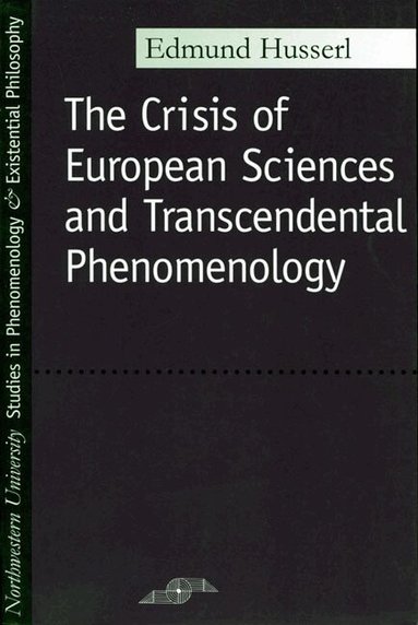Edmund Husserl - Crisis of European Sciences and Transcendental Phenomenology, Häftad
