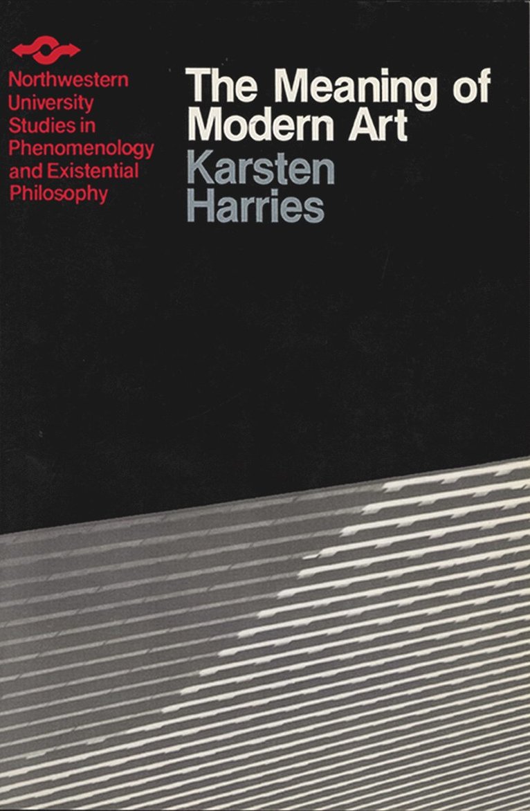 Harries, Karsten Harries - Meaning of Moderen Art, Häftad