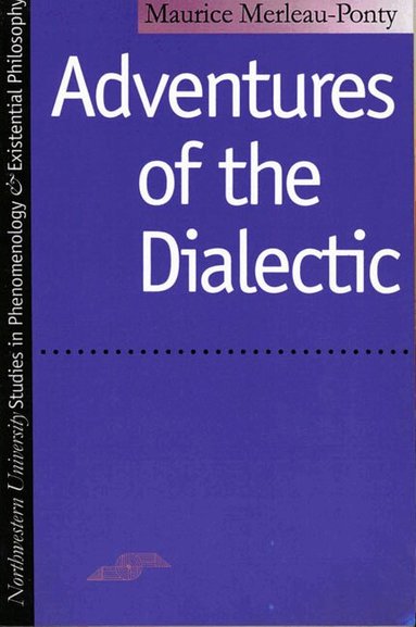 Maurice Merleau-Ponty - Adventures of the Dialectic, Häftad