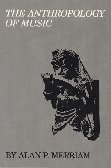Alan P. Merriam - Anthropology of Music, Häftad
