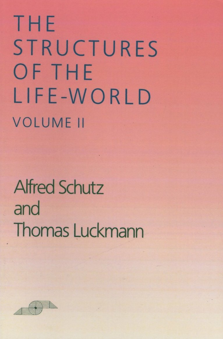 Alfred Schutz, Thomas Luckmann - Structures of the Life-World, Vol. 2, Häftad