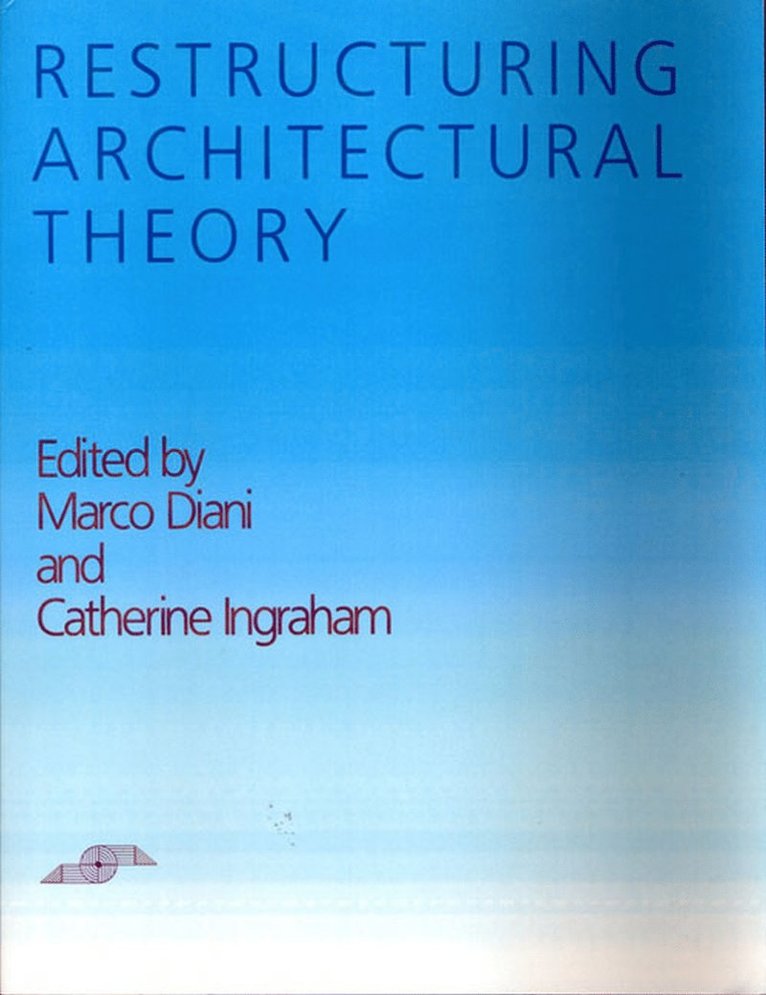 Diani., Marco Diani, Catherine Ingraham - Restructuring Architectural Theory, Häftad