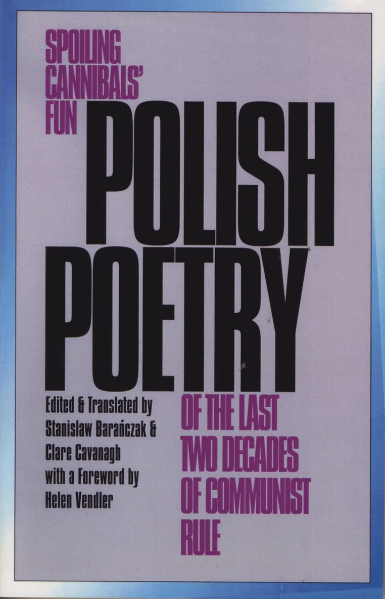Baranczak., Stanislaw Baranczak, Clare Cavanagh - Polish Poetry of the Last Two Decades of Communist Rule, Häftad