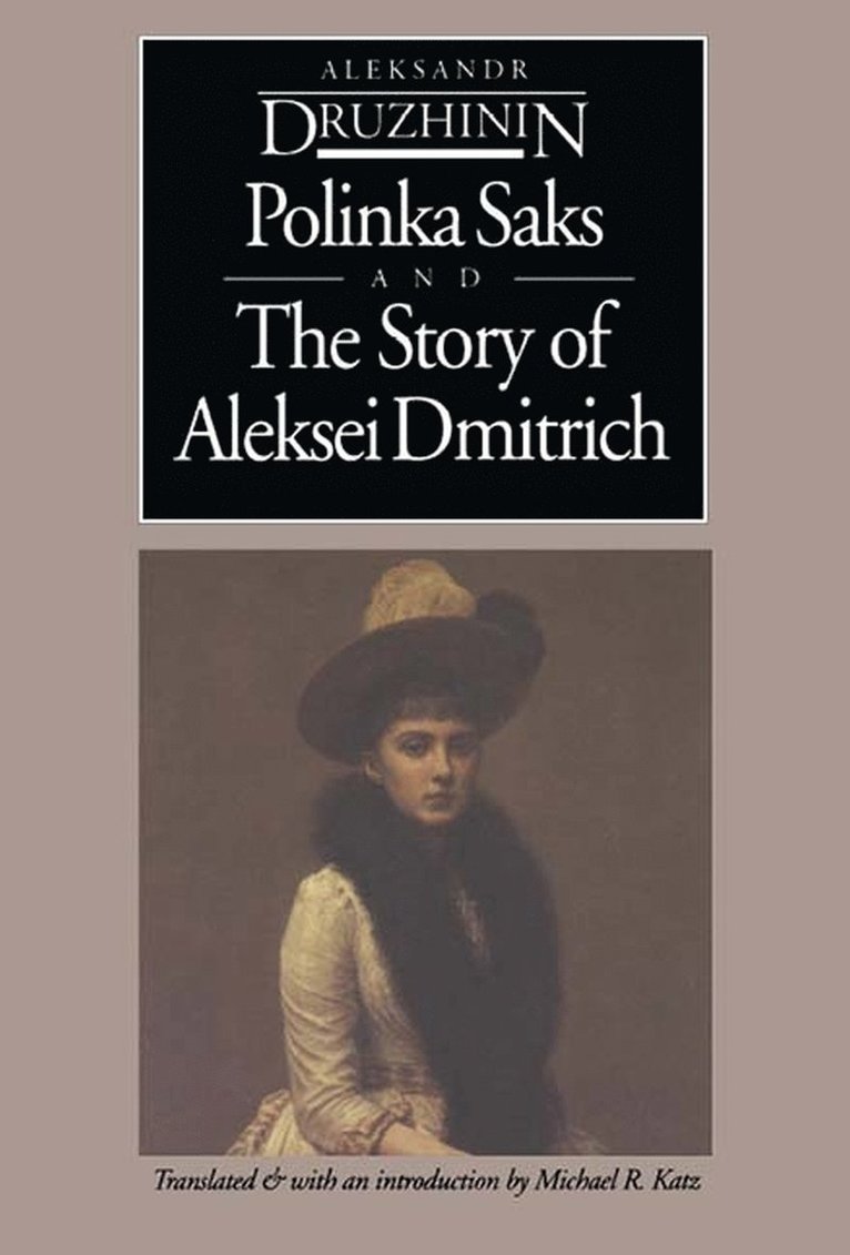 A. V Druzhinin, Michael R. Katz, Aleksandr Druzhinin - Polinka Saks ; and, the Story of Aleksei Dmitrich, Inbunden