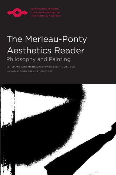 Galen A. Johnson, Michael B. Smith - Merleau-Ponty Aesthetics Reader, Häftad