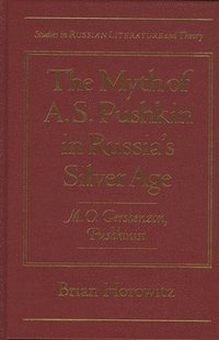 bokomslag The Myth of A.S.Pushkin in Russia's Silver Age
