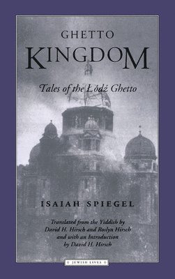 Northwestern University Press, Isaiah Spiegel - Ghetto Kingdom, Häftad