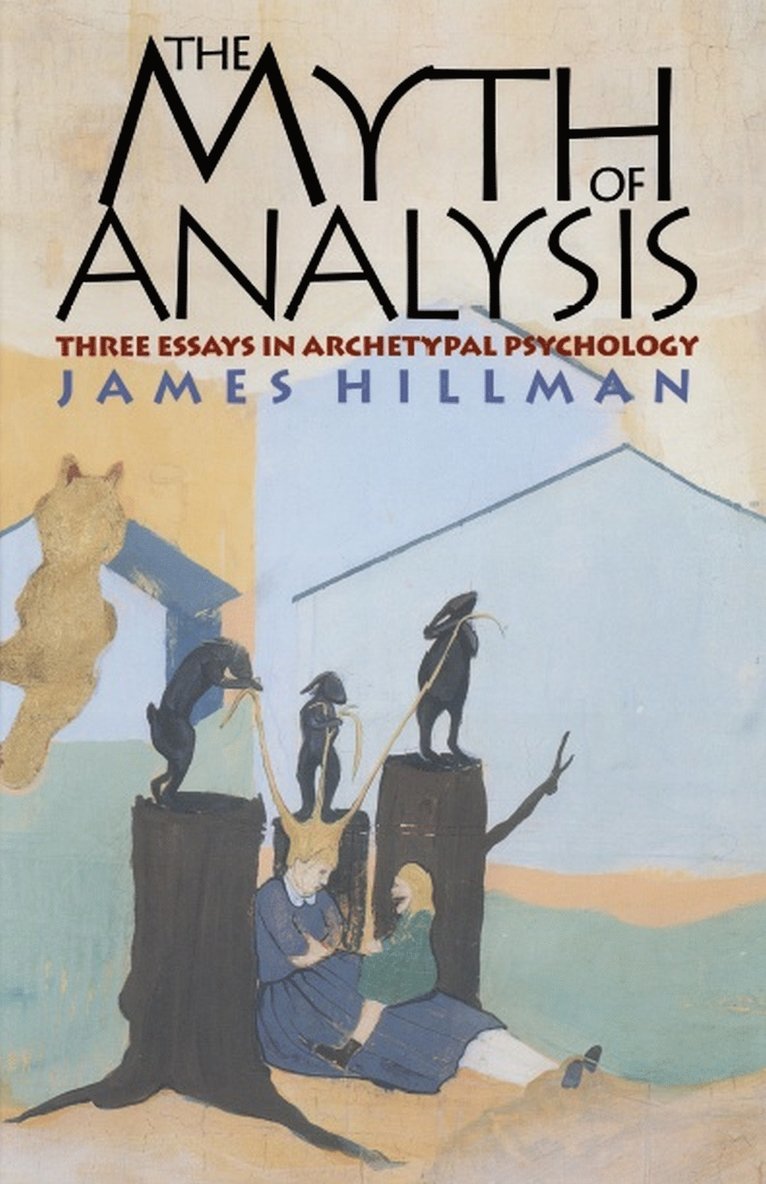 James Hillman - Myth of Analysis, Häftad
